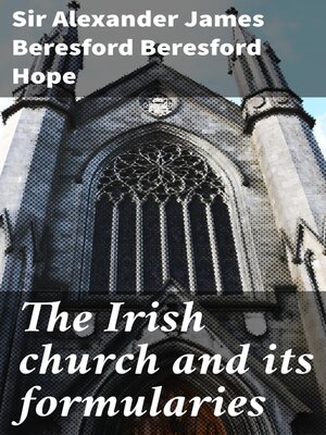 cover image of The Irish church and its formularies
